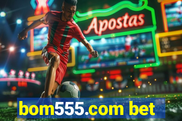 bom555.com bet